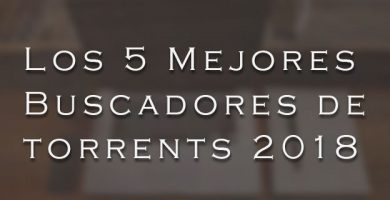 encuentra los mejores buscadores de torrents 2018